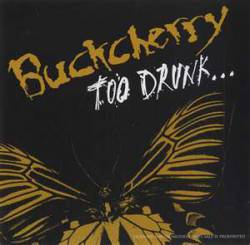 Buckcherry : Too Drunk...